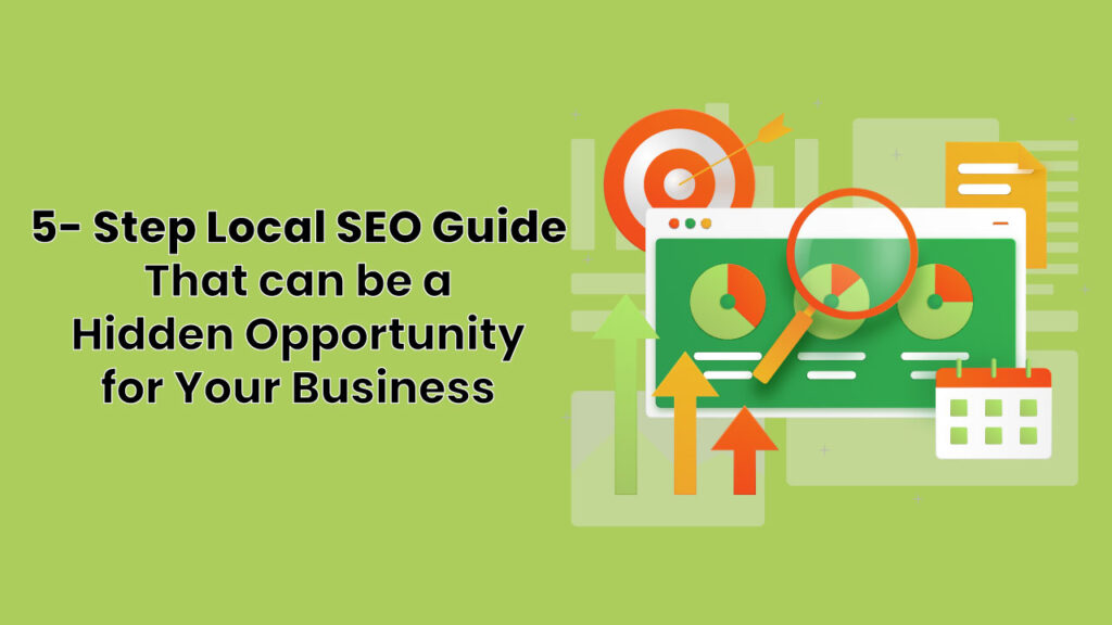5 Step Local SEO Guide That can be a Hidden Opportunity for Your Business