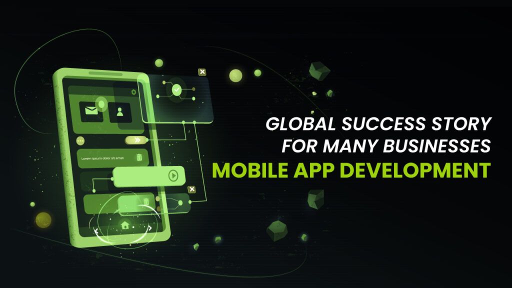 Global Success Story for Many Businesses- Mobile App Development