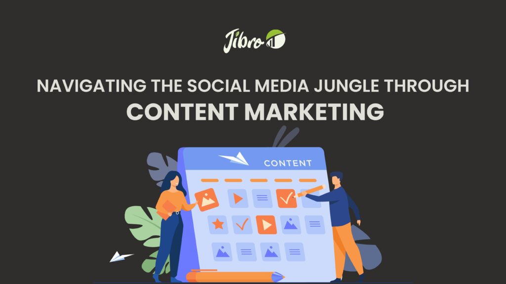 Navigating The Social Media Jungle Through Content Marketing