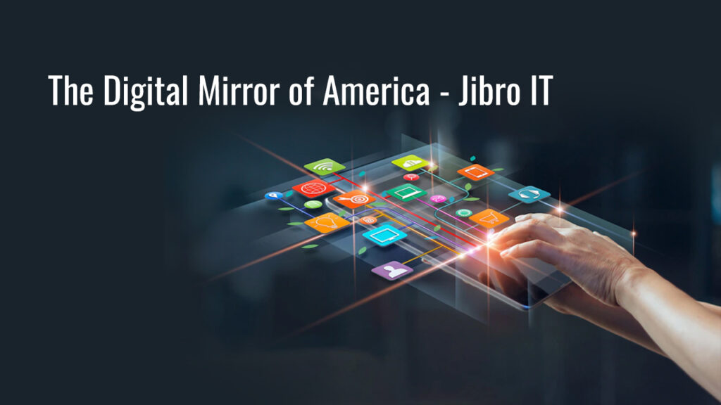 The Digital Mirror of America - Jibro IT