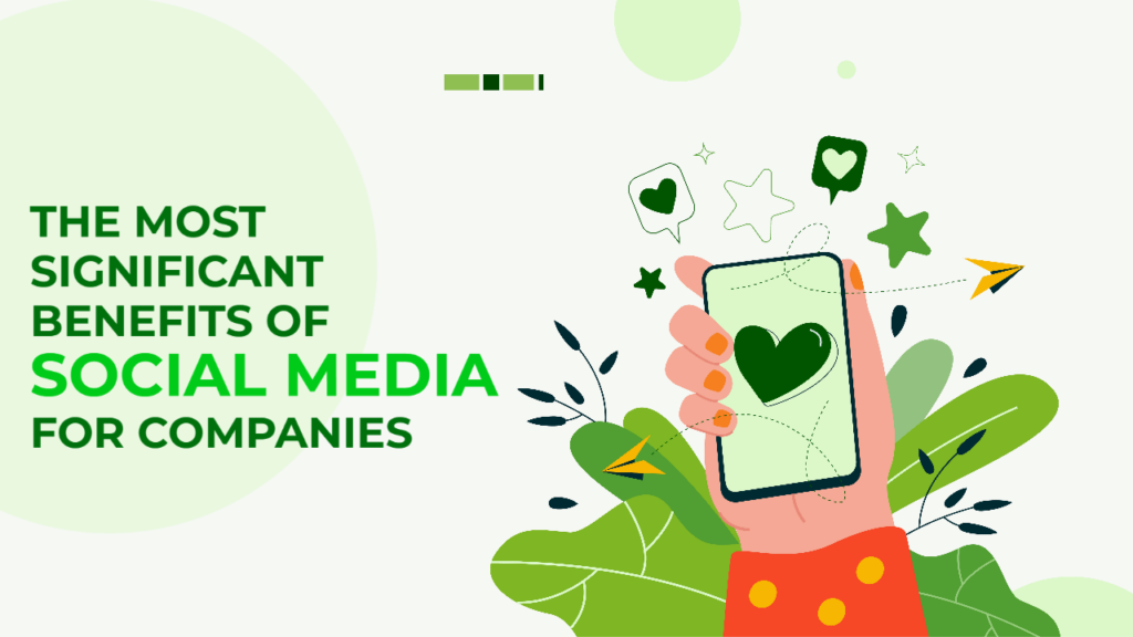 The Most Significant Benefits of Social Media For Companies