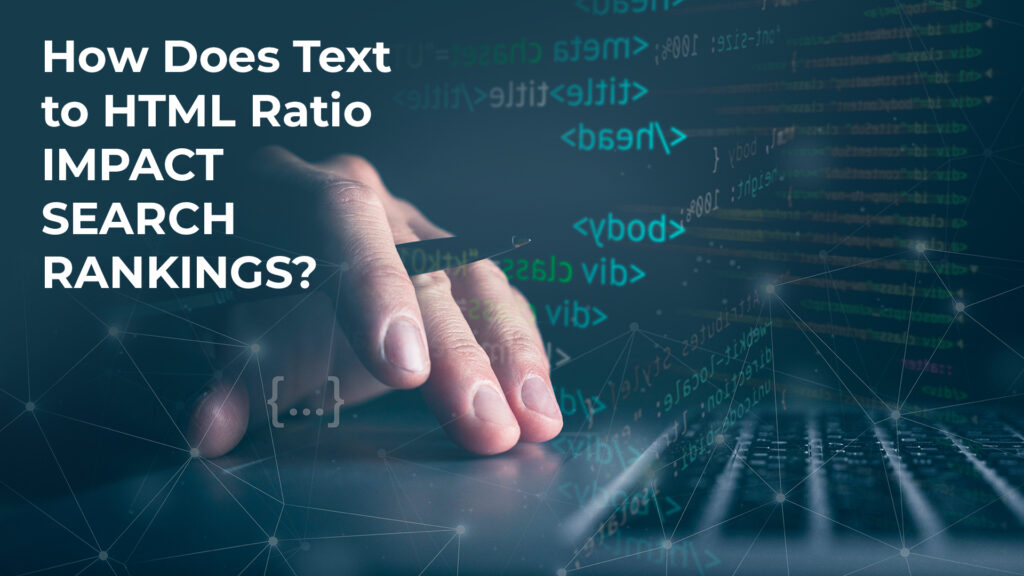 How-Does-Text-to-HTML-Ratio-Impact-Search-Ranking-Jibro-IT_