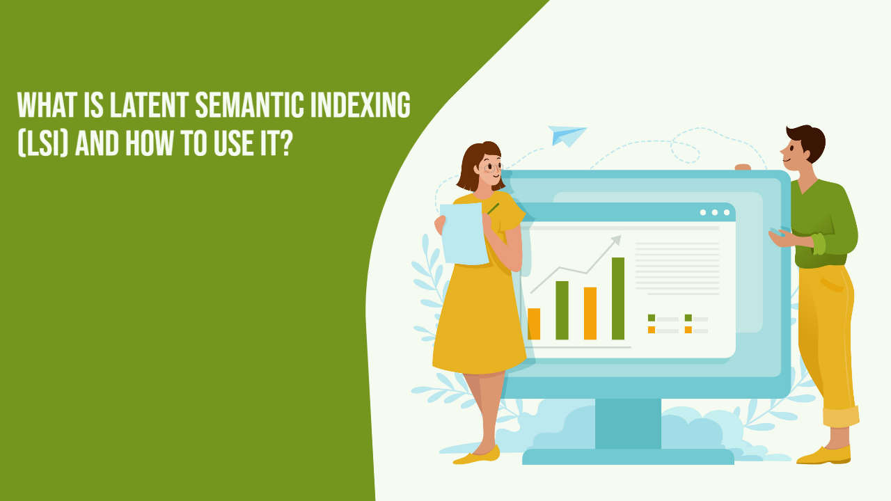 What Is Latent Semantic Indexing (LSI) And How To Use It?