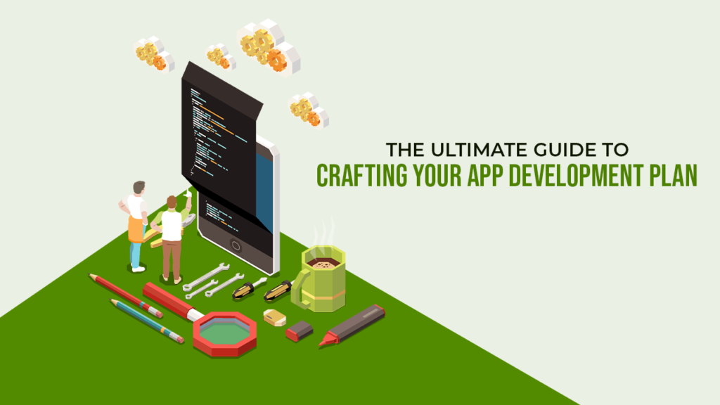 The Ultimate Guide to Crafting Your App Development Plan